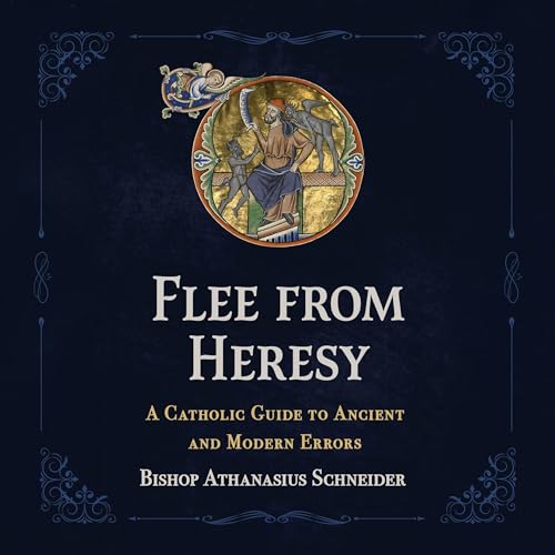 Flee from Heresy by Bishop Athanasius Schneider episode artwork