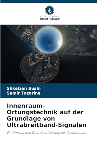 Innenraum-Ortungstechnik auf der Grundlage von Ultrabreitband-Signalen: Einführung und Charakterisierung der Technologie