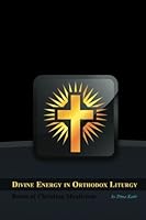 Divine Energy in Orthodox Liturgy: Roots of Christian Mysticism 1468100025 Book Cover