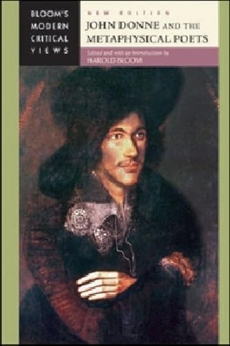 John Donne and the Metaphysical Poets, New Edition (Bloom's Modern Critical Views)