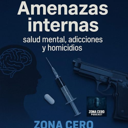 Episodio 7 - Salud Mental Adicciones y Homicidios Podcast Por arte de portada