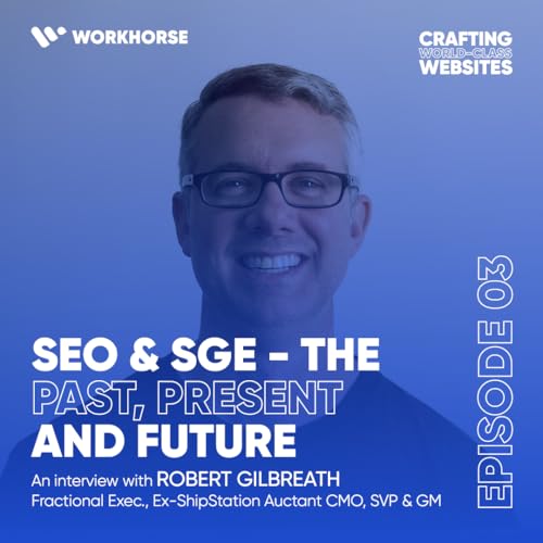 SEO & SGE - The Past, Present and the Future. An Interview with Robert Gilbreath