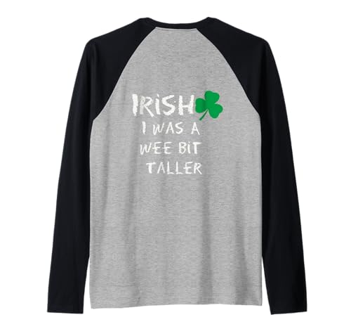 Funny Irish I Wish I Was A Wee Bit Taller Día de San Patricio Camiseta Manga Raglan