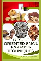 RESULT ORIENTED SNAIL FARMING TECHNIQUES B0F5WY33F3 Book Cover
