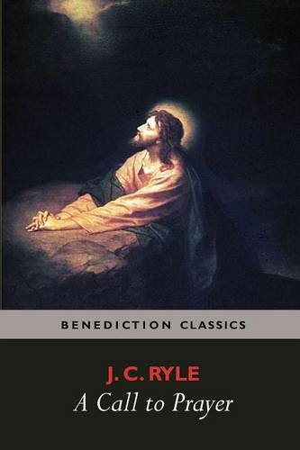A Call to Prayer: Ryle, J. C.: 9781781396711: Amazon.com: Books