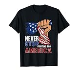 Never Stop Fighting For America apparel