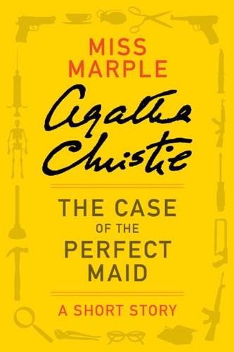 The Case of the Perfect Maid: A Tommy & Tuppence Story (Tommy & Tuppence Short Stories)