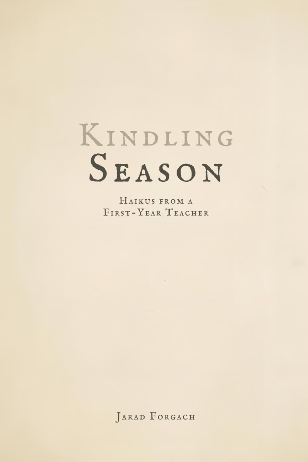 Kindling Season: Haikus from a First-Year Teacher