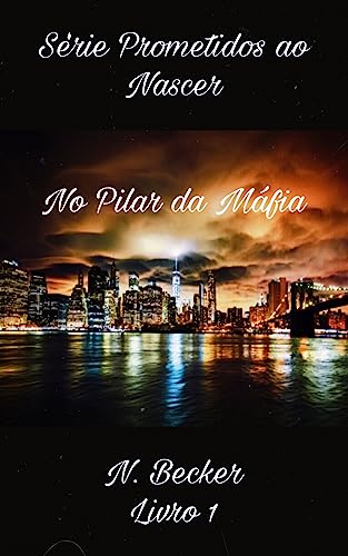 No Pilar da Máfia (Prometidos ao Nascer Livro 1)