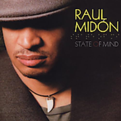 State of Mind [Audio CD] Raul Midón; Dave Valentin; Dave Valentine; Jonathan Maron; Jason Mraz; Jerry Barnes; Daniel Sadownick; Joe Mardin; Cyro Baptista; Sammy Figueroa; "Little" Louie Vega; Albert Menedez; John Fournier and Arif Mardin