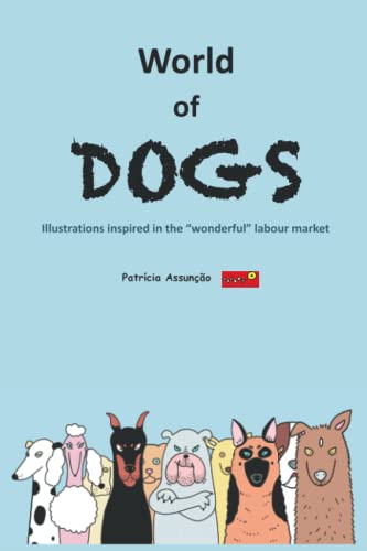 World of Dogs: Illustrations inspired in the “wonderful” labour market