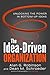 The Idea-Driven Organization: Unlocking the Power in Bottom-Up Ideas