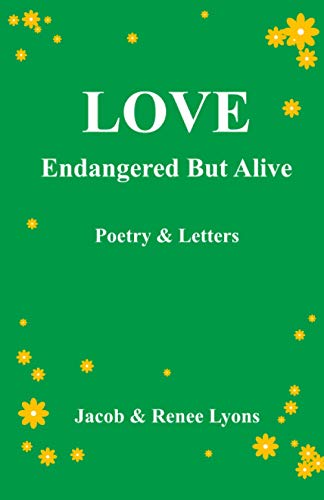 LOVE Endangered But Alive: Poetry & Letters