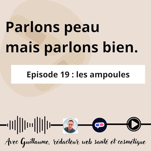 19-Parlons peau : les ampoules