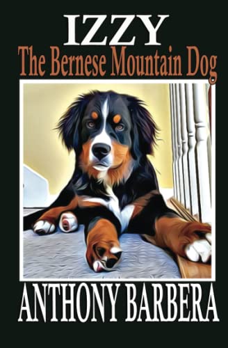 Izzy the Bernese Mountain Dog (Adventures of Izzy)