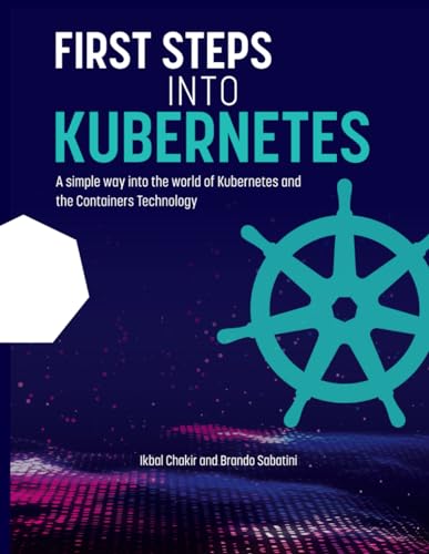 First Steps into Kubernetes: A Simple Way to get familiar with Kubernetes and Container Technology