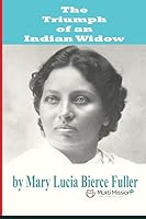 The Triumph of an Indian Widow: The Life of Pandita Ramabai 1692099558 Book Cover