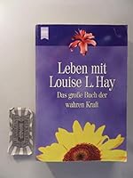 Leben mit Louise L. Hay. Das große Buch der wahren Kraft. 3453173678 Book Cover