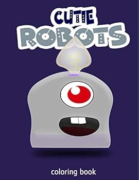 cutie robots Coloring Book: robot Coloring books - funny robots coloring book For Kids - 50 cute robots drawings - 8,5 x 11 inches - glossy cover