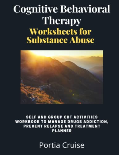 Image of Cognitive Behavioral Therapy Worksheets for Substance Abuse: Self and Group CBT Activities Workbook to Manage Drug Addiction, Prevent Relapse and ... (Cognitive Behavioral Therapy 2nd Series)