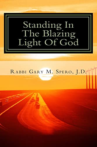 Standing In The Blazing Light Of God: Thoughts & Stories Of A Modern Rabbi