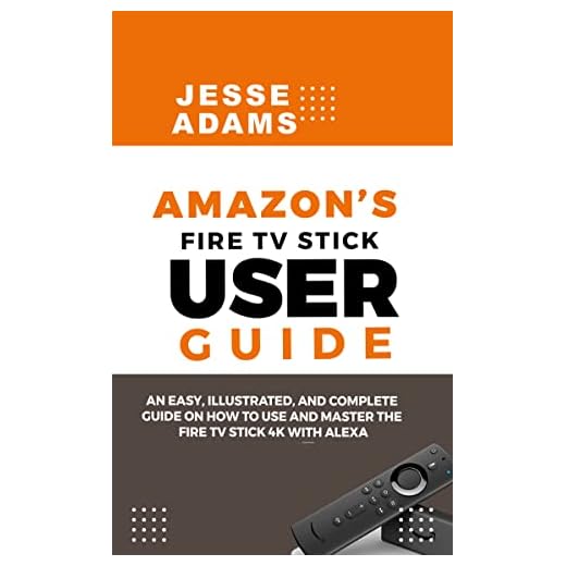 Amazon’s Fire TV Stick User Guide: An easy, illustrated and complete guide on how to use and master the Fire TV Stick 4k with Alexa (English Edition)
