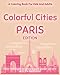 Colorful Cities PARIS Edition Coloring Book: Fun Giant Poster puzzle for Adults & kids for Relaxation and Stress Relief.