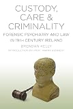 Custody, Care & Criminality: Forensic Psychiat…