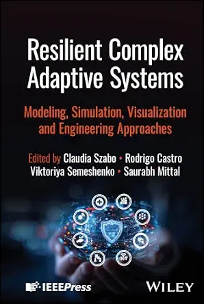 Resilient Complex Adaptive Systems: Modeling, Simulation, Visualization and Engineering Approaches-Wow! eBook