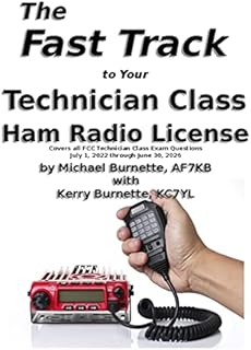 The Fast Track to Your Technician Class Ham Radio License: Covers all FCC Technician Class Exam Questions July 1, 2022 through June 30, 2026