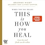 When You're Ready, This Is How You Heal