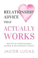 Relationship Advice that Actually Works 1399975374 Book Cover