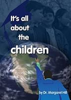 It's All About the Children 0578085321 Book Cover