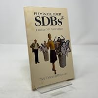 Eliminate Your Sdbs: Self-Defeating Behaviors 0842509984 Book Cover