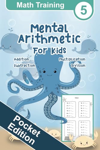 Mental Arithmetic for Kids - Math Training 5 Pocket Edition: Mental Math for Kids, Math Drills, 2nd Grade, Third Grade, Small Numbers, Exercise Book (Math Training Pocket Edition)