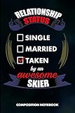  Relationship Status Single Married Taken by an Awesome Skier: Composition Notebook, Birthday Journal Gift for Scouting Mothers, Adventure Lovers to write on