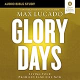 Glory Days: Audio Bible Studies: Living Your Promised Land Life Now