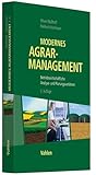 Modernes Agrarmanagement: Betriebswirtschaftliche Analyse- und Planungsverfahren