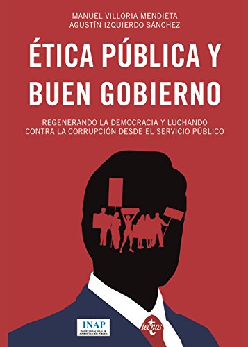 Ética pública y buen gobierno: Regenerando la democracia y luchando contra la corrupción desde el