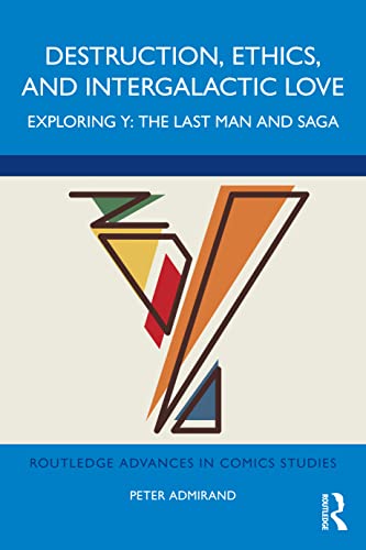 Destruction, Ethics, and Intergalactic Love (Routledge Advances in Comics Studies)
