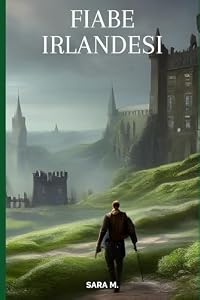 Fiabe irlandesi: Fiabe, miti e leggende della tradizione popolare irlandese