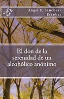 El don de la serenidad de un alcohólico anónimo 1490456376 Book Cover