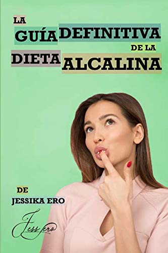 La Guía Definitiva de la Dieta Alcalina | Descubre paso a paso cómo perder peso con la milagrosa dieta del pH y las recetas alcalinas: (Dieta Alcalina Libro en Español/Alkaline Diet book in Spanish)