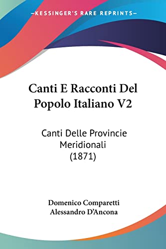 Canti E Racconti Del Popolo Italiano V2: Canti Delle Provincie Meridionali (1871) (Italian Edition)