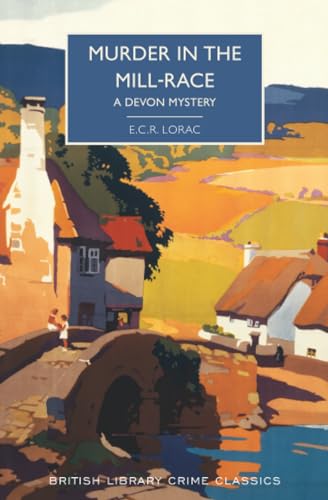 Murder in the Mill-Race (British Library Crime Classics)