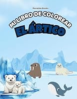 Libro para Colorear Animales del Ártico: Más de 20 dibujos de animales del Polo Norte y actividades creativas. Ideal para niños y niñas de 4 a 10 años. (Spanish Edition) B0F6D5PQDD Book Cover