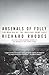 Arsenals of Folly: The Making of the Nuclear Arms Race