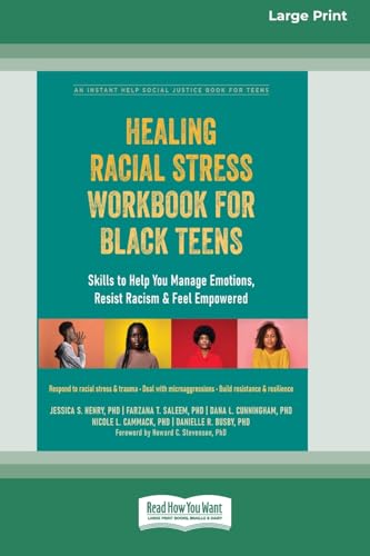 Healing Racial Stress Workbook for Black Teens: Skills to Help You Manage Emotions, Resist Racism, and Feel Empowered (16pt Larg