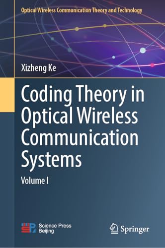 Coding Theory in Optical Wireless Communication Systems: Volume I (Optical Wireless Communication Theory and Technology)