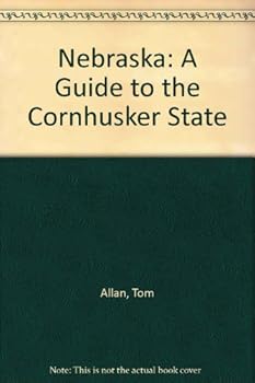 Nebraska: A Guide to the Cornhusker State